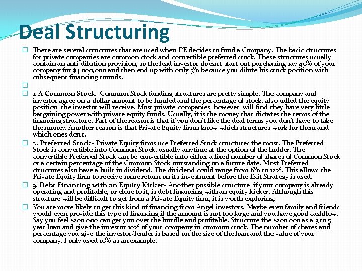 Deal Structuring � There are several structures that are used when PE decides to