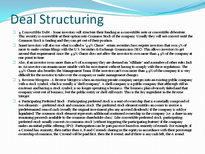 Deal Structuring � 4. Convertible Debt - Some investors will structure their funding as