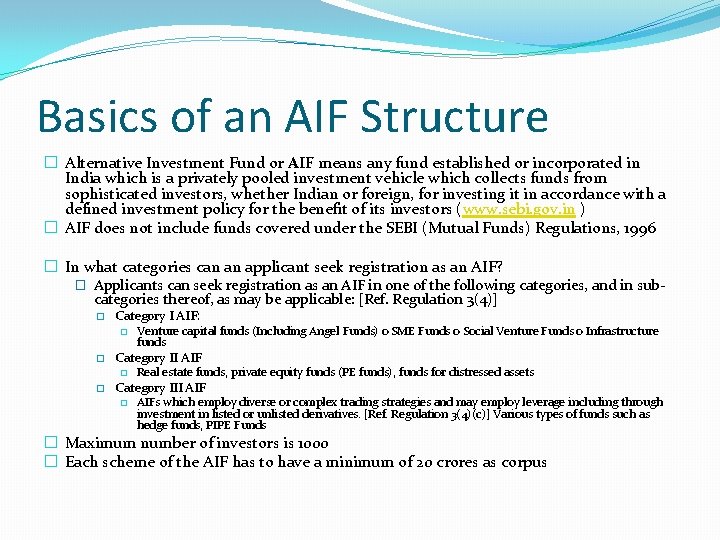 Basics of an AIF Structure � Alternative Investment Fund or AIF means any fund
