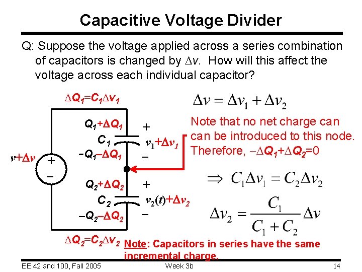 Capacitive Voltage Divider Q: Suppose the voltage applied across a series combination of capacitors