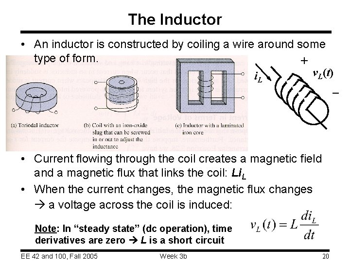 The Inductor • An inductor is constructed by coiling a wire around some type