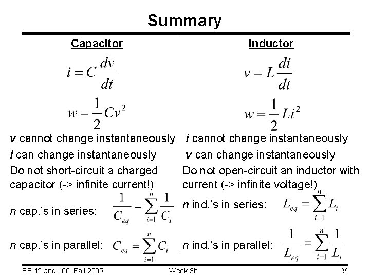 Summary Capacitor Inductor v cannot change instantaneously i can change instantaneously Do not short-circuit