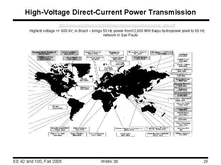 High-Voltage Direct-Current Power Transmission http: //www. worldbank. org/html/fpd/em/transmission/technology_abb. pdf Highest voltage +/- 600 k.