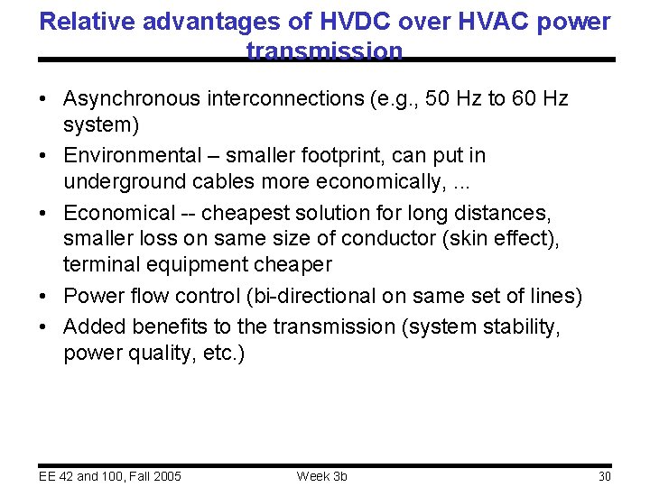 Relative advantages of HVDC over HVAC power transmission • Asynchronous interconnections (e. g. ,