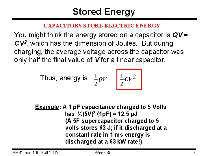 Stored Energy CAPACITORS STORE ELECTRIC ENERGY You might think the energy stored on a