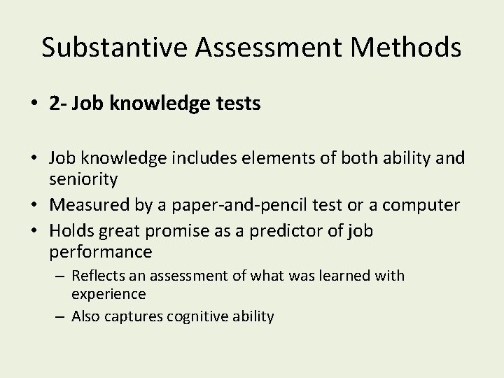 Substantive Assessment Methods • 2 - Job knowledge tests • Job knowledge includes elements