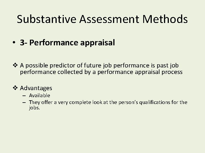 Substantive Assessment Methods • 3 - Performance appraisal v A possible predictor of future