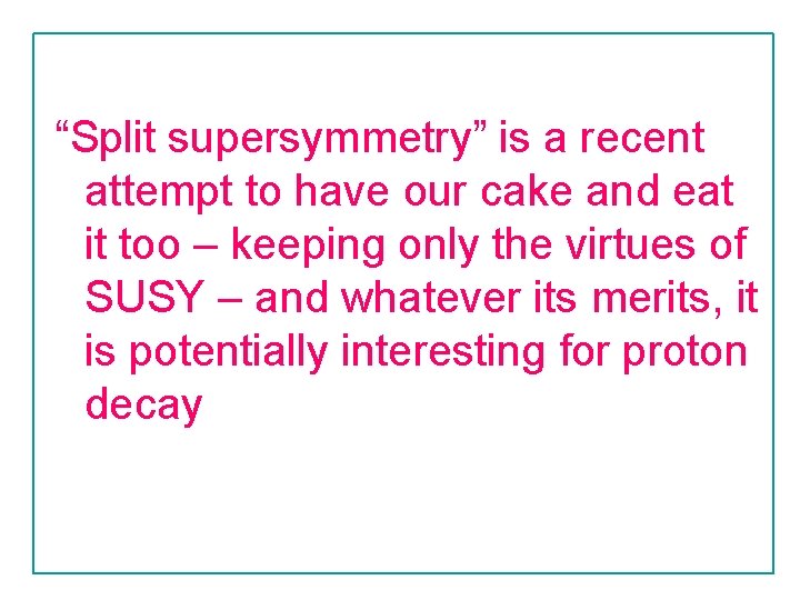 “Split supersymmetry” is a recent attempt to have our cake and eat it too