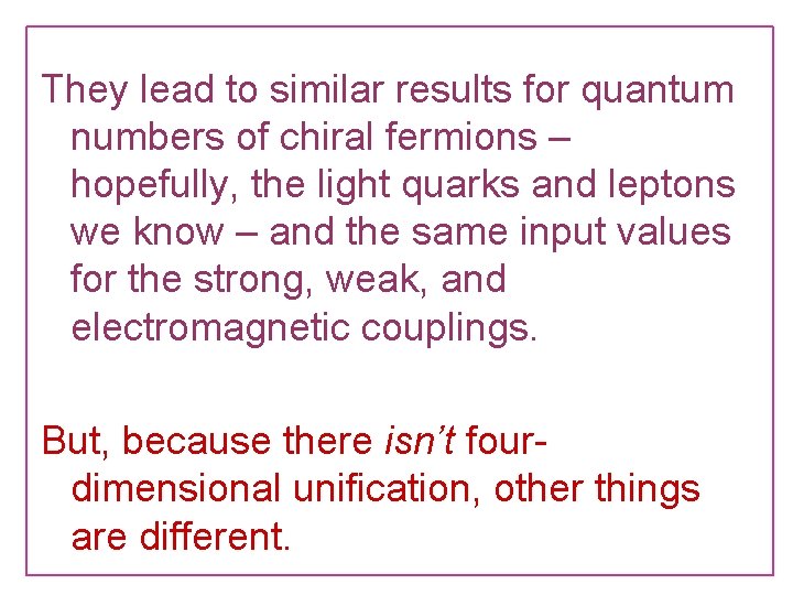They lead to similar results for quantum numbers of chiral fermions – hopefully, the They lead to similar results for quantum numbers of chiral fermions – hopefully, the