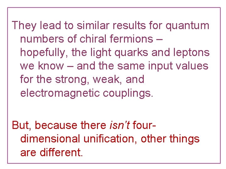 They lead to similar results for quantum numbers of chiral fermions – hopefully, the