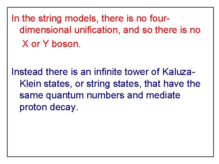 In the string models, there is no fourdimensional unification, and so there is no