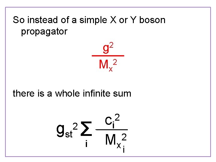 So instead of a simple X or Y boson propagator g 2 M x