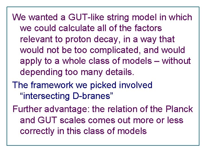 We wanted a GUT-like string model in which we could calculate all of the