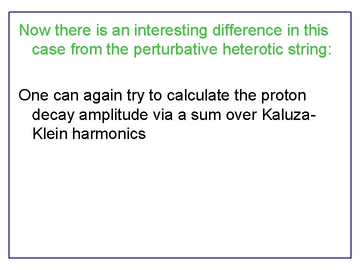 Now there is an interesting difference in this case from the perturbative heterotic string: