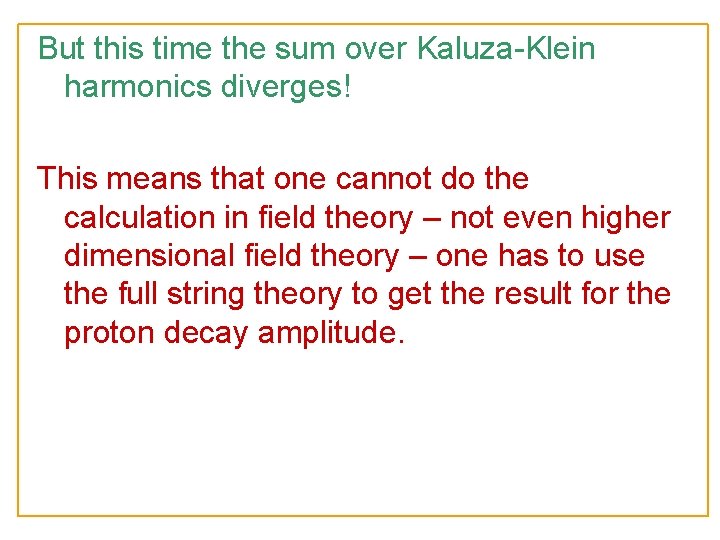 But this time the sum over Kaluza-Klein harmonics diverges! This means that one cannot But this time the sum over Kaluza-Klein harmonics diverges! This means that one cannot