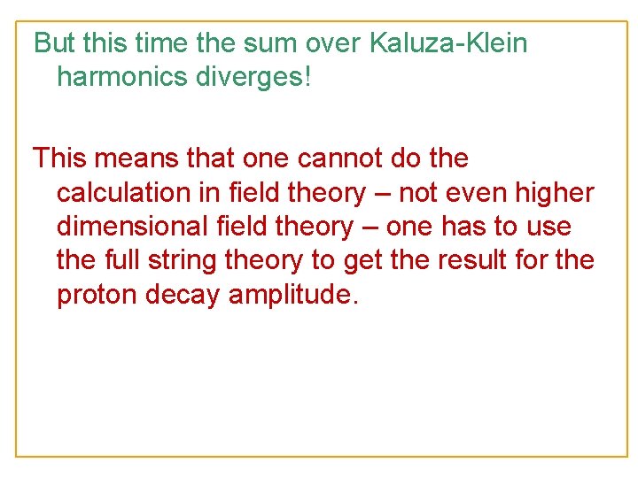 But this time the sum over Kaluza-Klein harmonics diverges! This means that one cannot