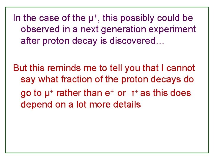 In the case of the µ+, this possibly could be observed in a next In the case of the µ+, this possibly could be observed in a next