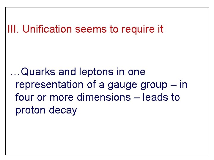 III. Unification seems to require it …Quarks and leptons in one representation of a