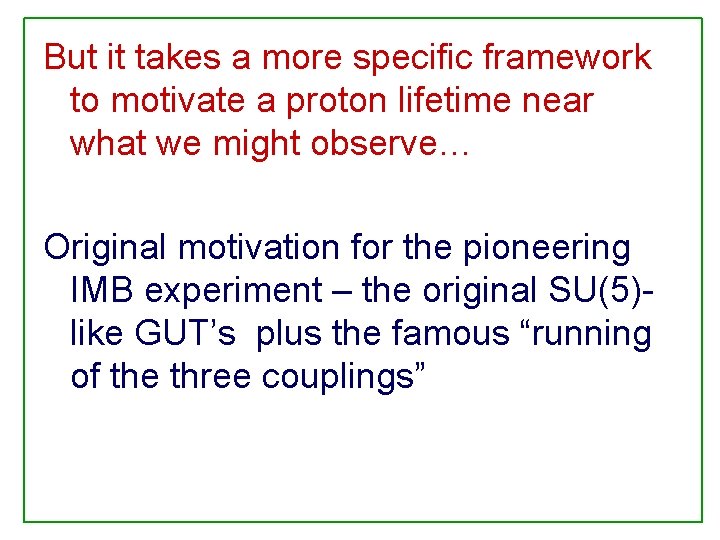 But it takes a more specific framework to motivate a proton lifetime near what