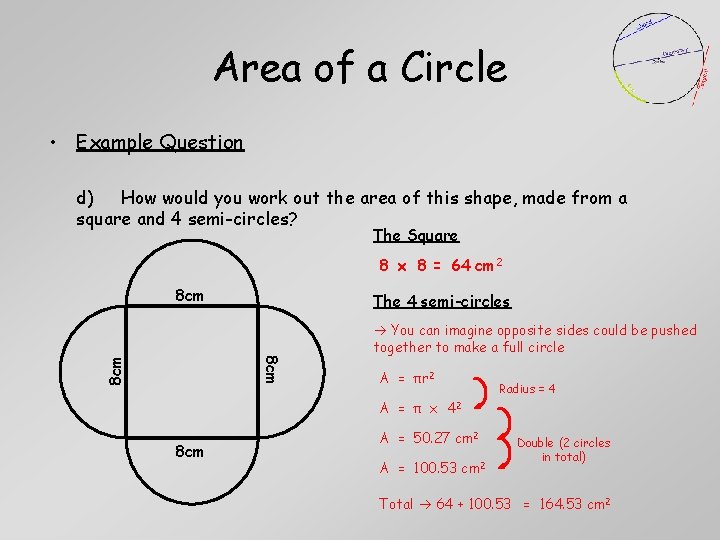 Area of a Circle • Example Question d) How would you work out the Area of a Circle • Example Question d) How would you work out the