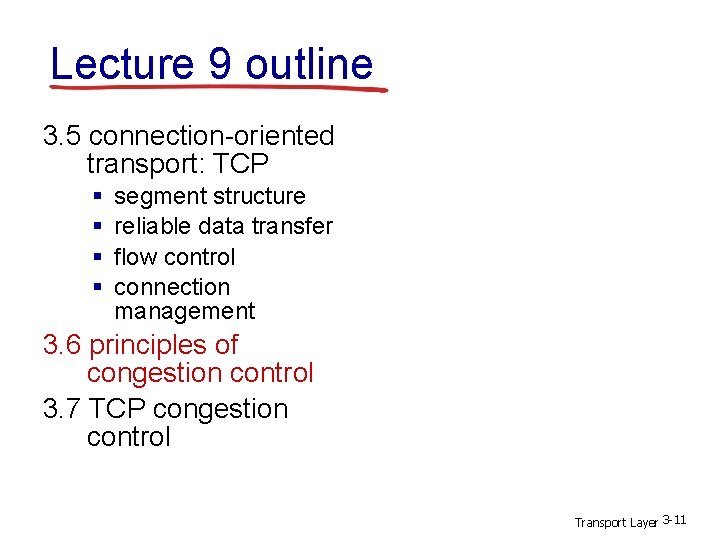 Lecture 9 outline 3. 5 connection-oriented transport: TCP § § segment structure reliable data Lecture 9 outline 3. 5 connection-oriented transport: TCP § § segment structure reliable data