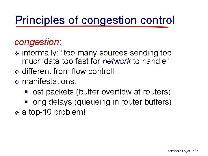 Principles of congestion control congestion: v v informally: “too many sources sending too much Principles of congestion control congestion: v v informally: “too many sources sending too much