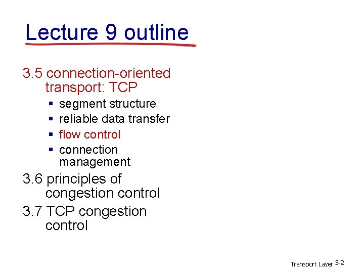 Lecture 9 outline 3. 5 connection-oriented transport: TCP § § segment structure reliable data Lecture 9 outline 3. 5 connection-oriented transport: TCP § § segment structure reliable data