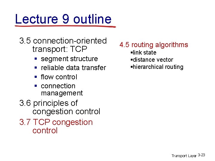 Lecture 9 outline 3. 5 connection-oriented transport: TCP § § segment structure reliable data Lecture 9 outline 3. 5 connection-oriented transport: TCP § § segment structure reliable data