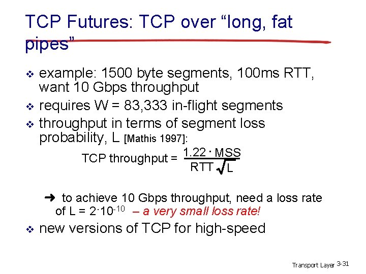 TCP Futures: TCP over “long, fat pipes” v v v example: 1500 byte segments, TCP Futures: TCP over “long, fat pipes” v v v example: 1500 byte segments,