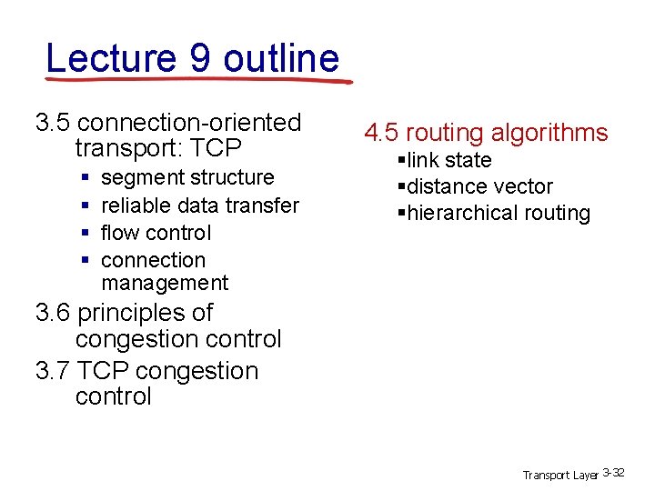 Lecture 9 outline 3. 5 connection-oriented transport: TCP § § segment structure reliable data Lecture 9 outline 3. 5 connection-oriented transport: TCP § § segment structure reliable data