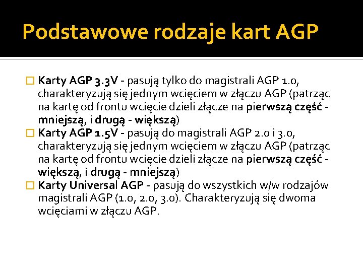 Podstawowe rodzaje kart AGP � Karty AGP 3. 3 V - pasują tylko do