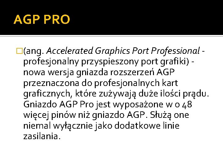 AGP PRO �(ang. Accelerated Graphics Port Professional - profesjonalny przyspieszony port grafiki) nowa wersja