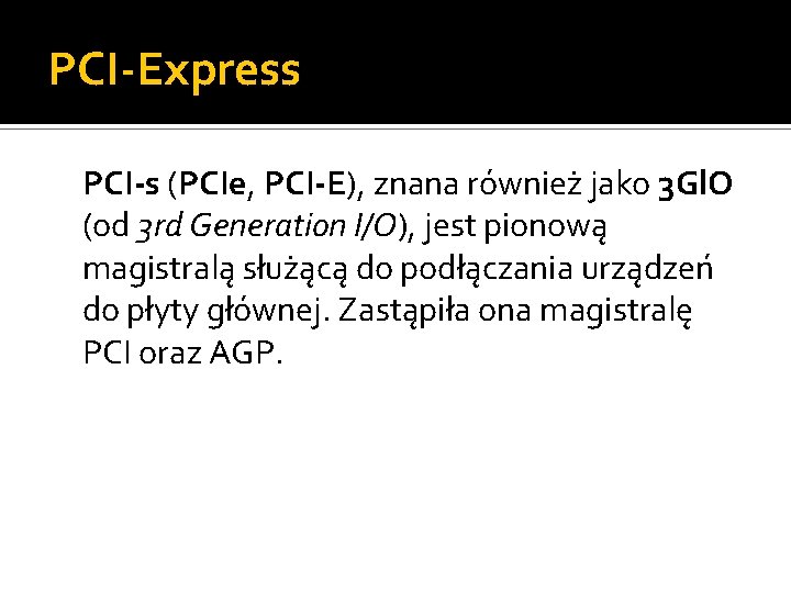 PCI-Express PCI-s (PCIe, PCI-E), znana również jako 3 Gl. O (od 3 rd Generation