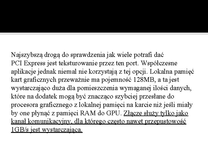 Najszybszą drogą do sprawdzenia jak wiele potrafi dać PCI Express jest teksturowanie przez ten