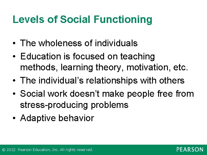 Levels of Social Functioning • The wholeness of individuals • Education is focused on
