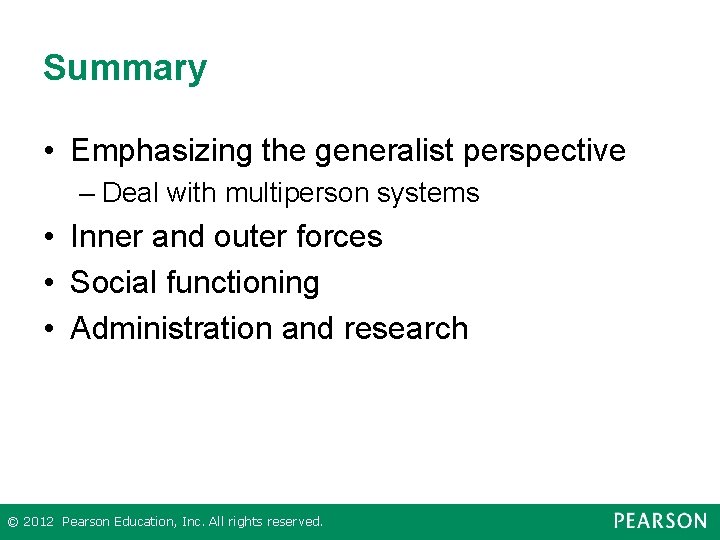 Summary • Emphasizing the generalist perspective – Deal with multiperson systems • Inner and