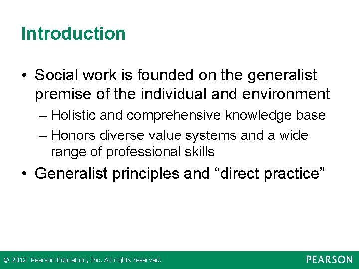 Introduction • Social work is founded on the generalist premise of the individual and