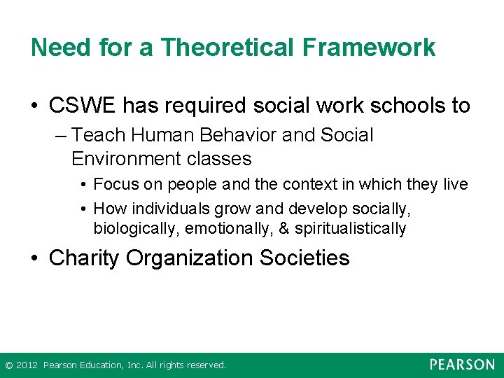 Need for a Theoretical Framework • CSWE has required social work schools to –