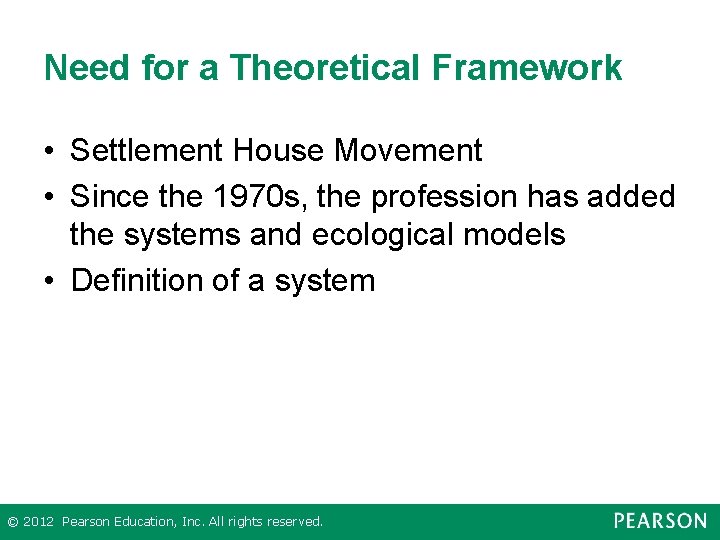 Need for a Theoretical Framework • Settlement House Movement • Since the 1970 s,