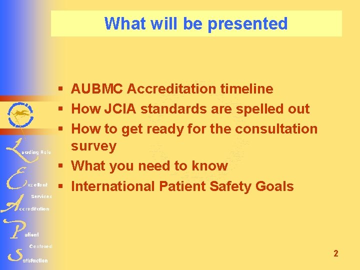 What will be presented § AUBMC Accreditation timeline § How JCIA standards are spelled