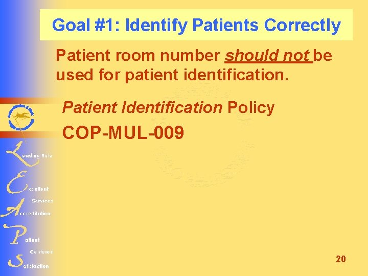 Goal #1: Identify Patients Correctly Patient room number should not be used for patient