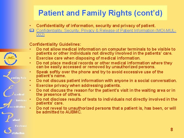 Patient and Family Rights (cont’d) • Confidentiality of information, security and privacy of patient.