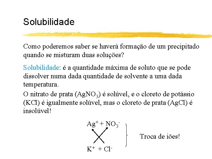 Solubilidade Como poderemos saber se haverá formação de um precipitado quando se misturam duas