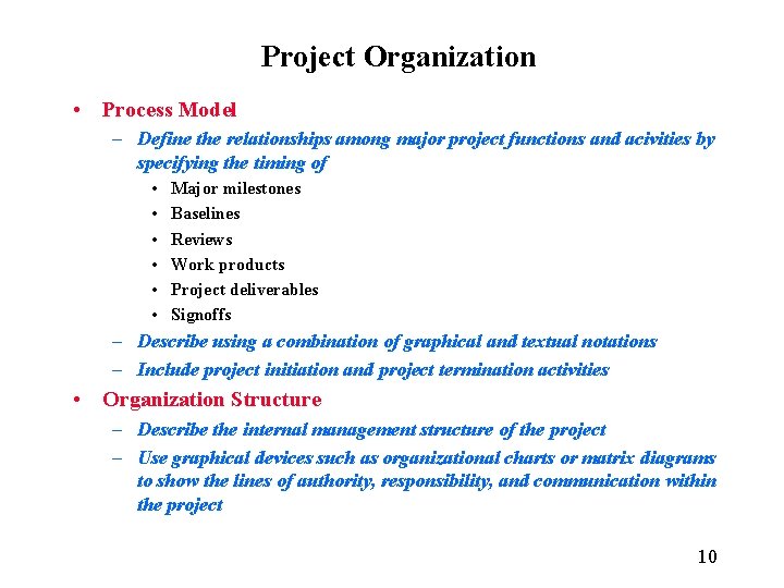 Project Organization • Process Model – Define the relationships among major project functions and