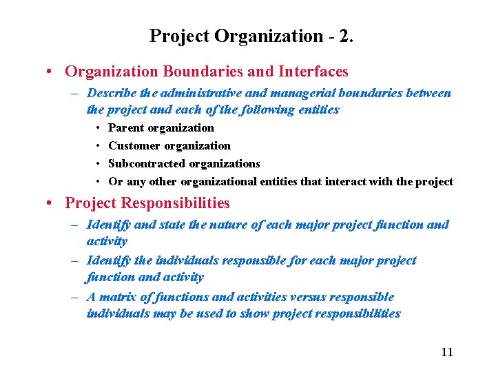 Project Organization - 2. • Organization Boundaries and Interfaces – Describe the administrative and