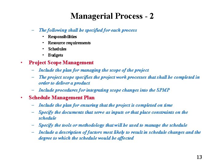 Managerial Process - 2 – The following shall be specified for each process •