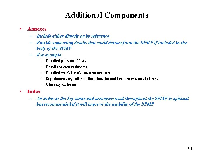 Additional Components • Annexes – Include either directly or by reference – Provide supporting