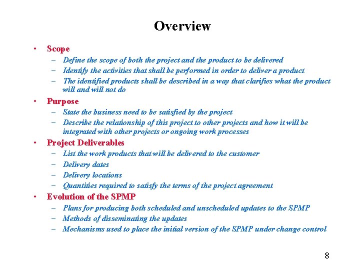 Overview • Scope – Define the scope of both the project and the product