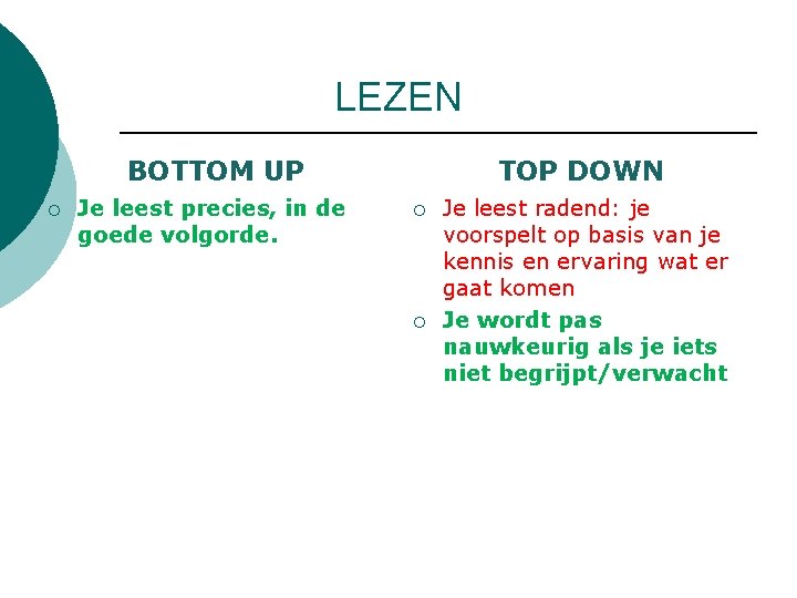 LEZEN BOTTOM UP ¡ Je leest precies, in de goede volgorde. TOP DOWN ¡