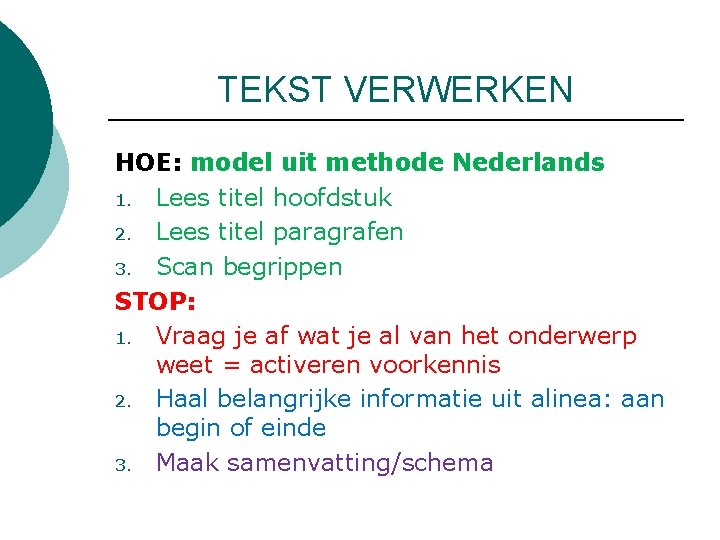 TEKST VERWERKEN HOE: model uit methode Nederlands 1. Lees titel hoofdstuk 2. Lees titel